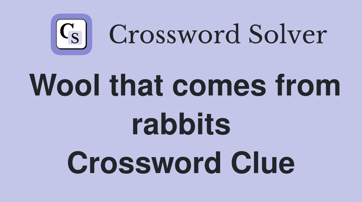 Wool that comes from rabbits Crossword Clue