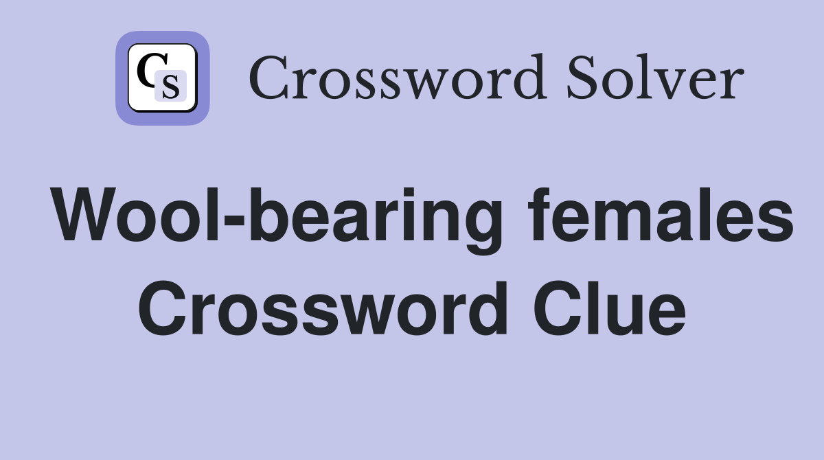 Wool-bearing females Crossword Clue