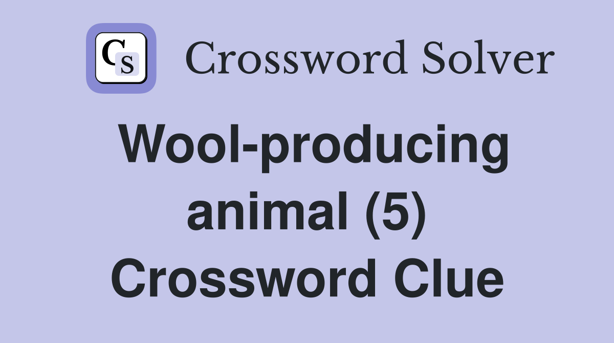 Wool-producing animal (5) Crossword Clue
