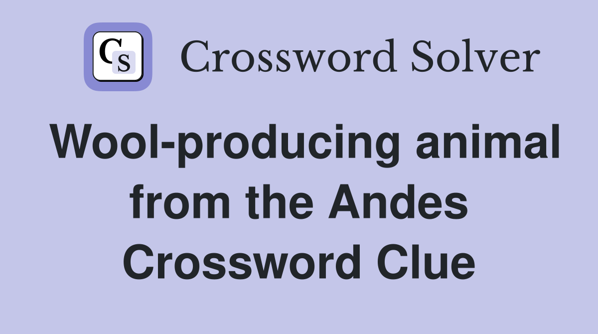 Wool-producing animal from the Andes Crossword Clue