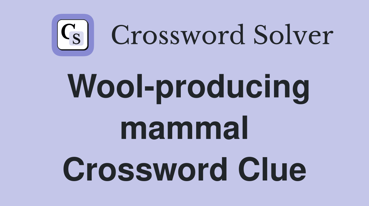 Wool-producing mammal Crossword Clue