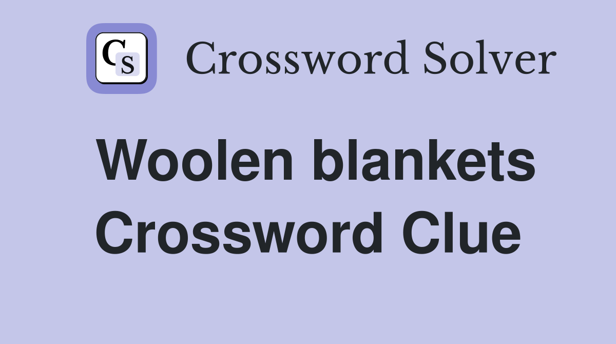 Woolen blankets Crossword Clue