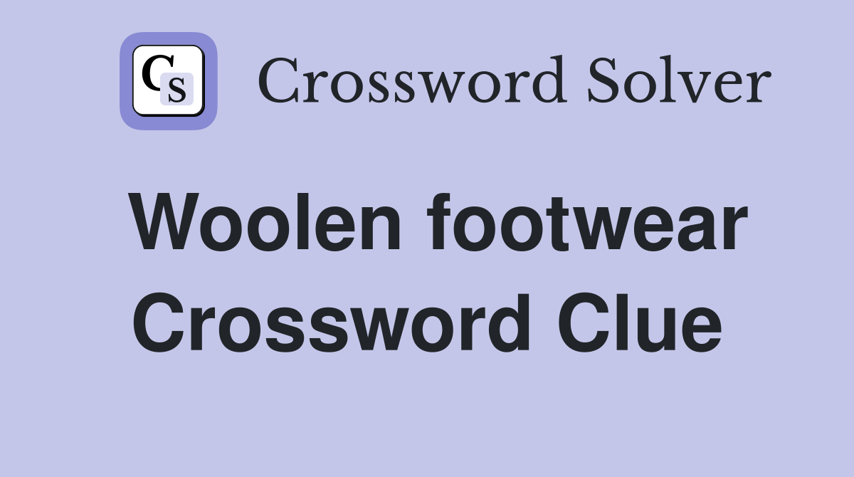 Woolen footwear Crossword Clue