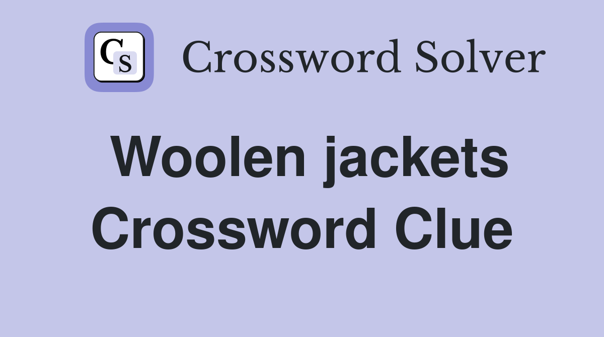 Woolen jackets Crossword Clue