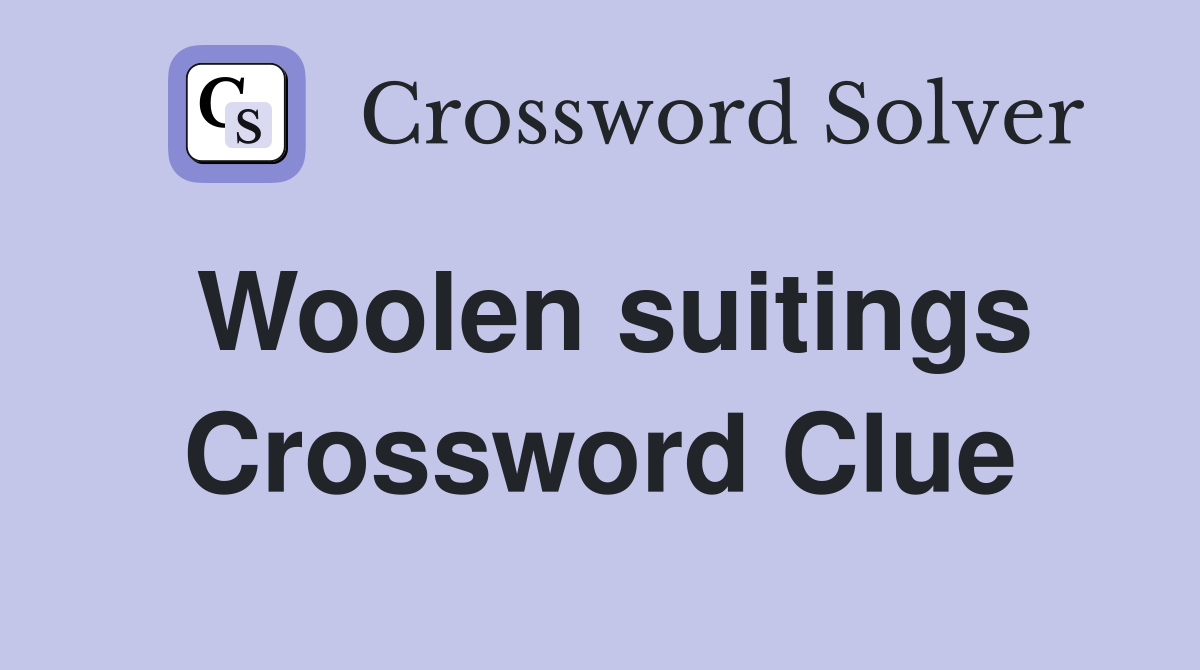 Woolen suitings Crossword Clue