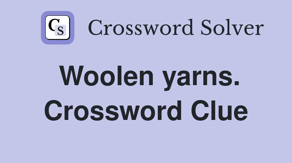 Woolen yarns. Crossword Clue