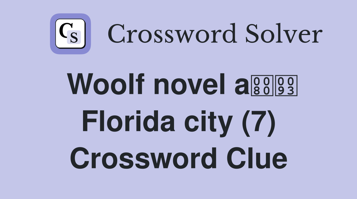 Woolf novel a Florida city (7) Crossword Clue