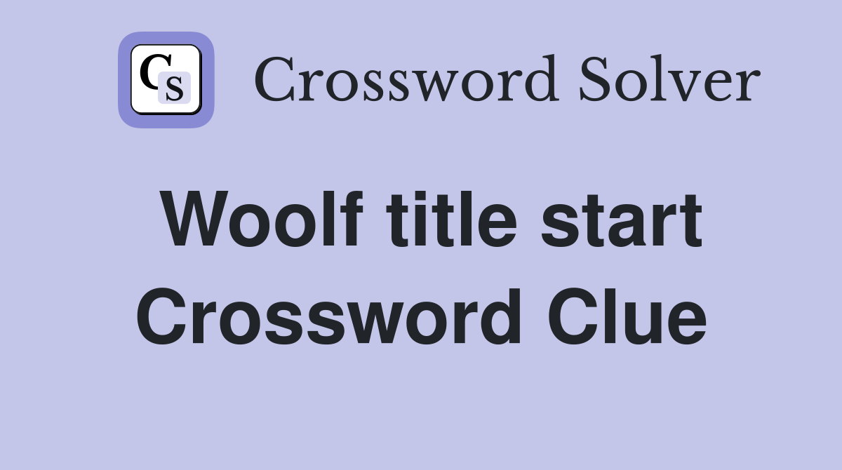 Woolf title start Crossword Clue