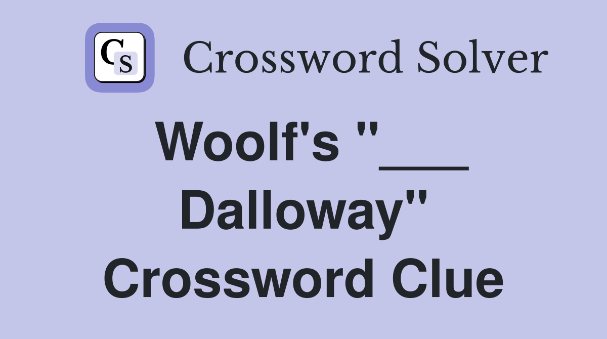 Woolf's "___ Dalloway" Crossword Clue