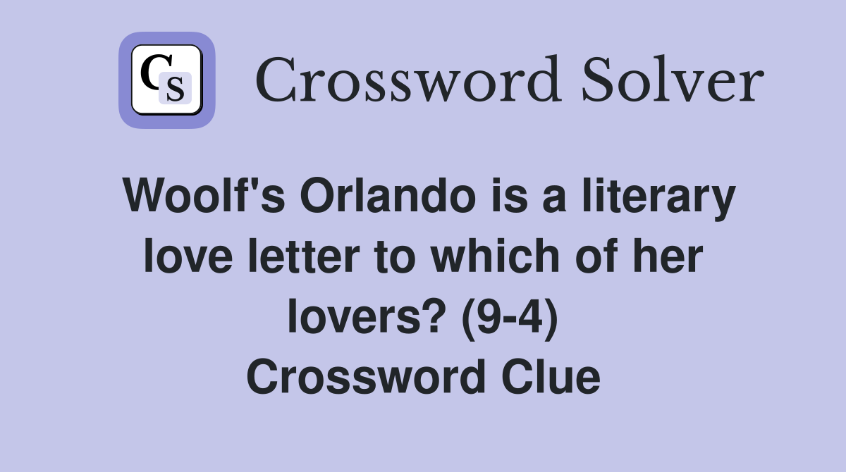 Woolf's Orlando is a literary love letter to which of her lovers? (9-4) Crossword Clue