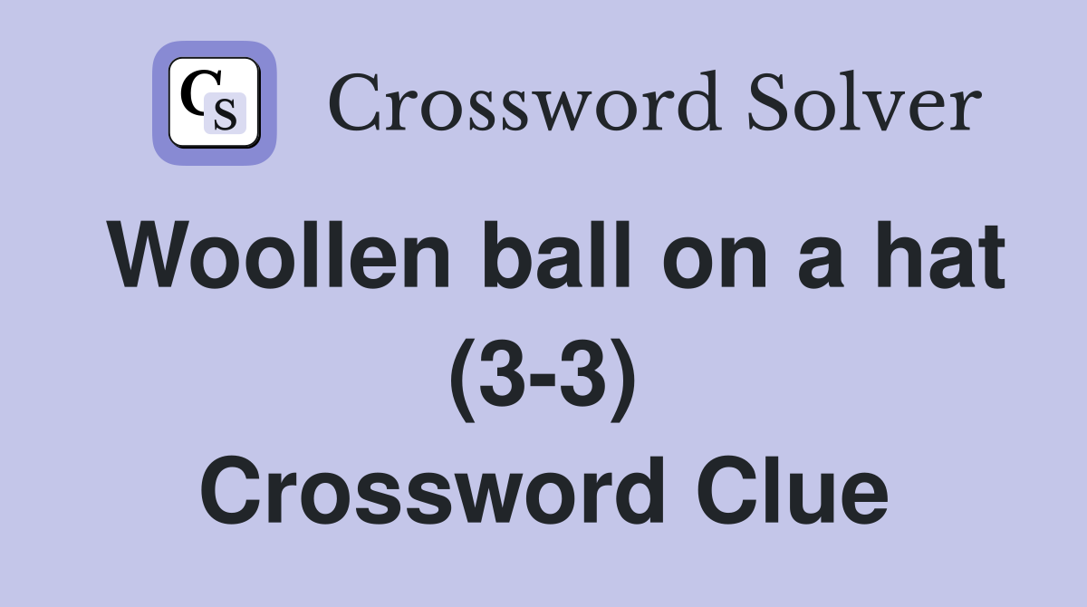 Woollen ball on a hat (3-3) Crossword Clue