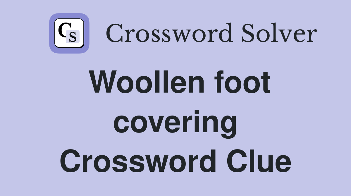 Woollen foot covering Crossword Clue