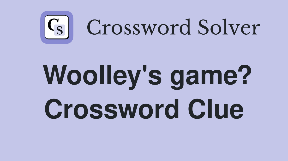Woolley's game? Crossword Clue
