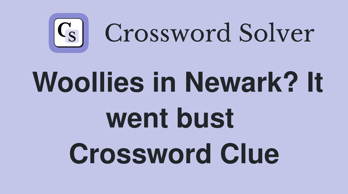 Woollies in Newark? It went bust  Crossword Clue