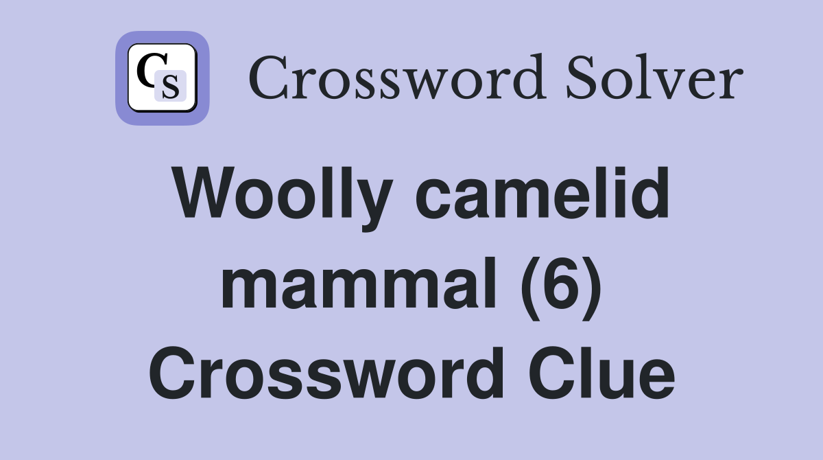 Woolly camelid mammal (6) Crossword Clue