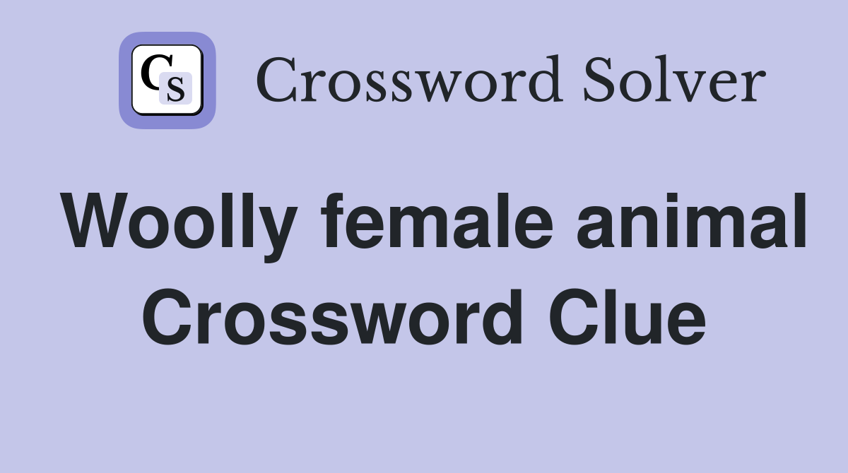 Woolly female animal Crossword Clue