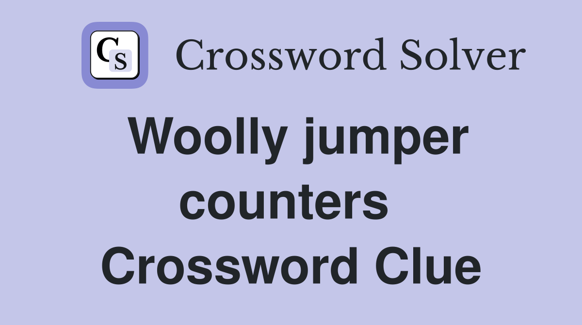 Woolly jumper counters  Crossword Clue