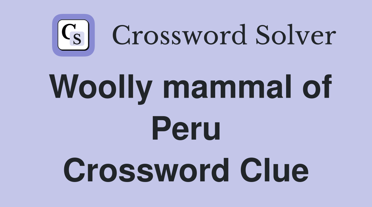 Woolly mammal of Peru Crossword Clue