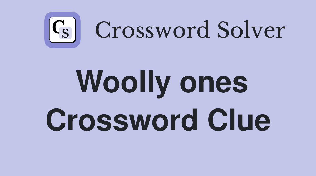 Woolly ones Crossword Clue Answers Crossword Solver