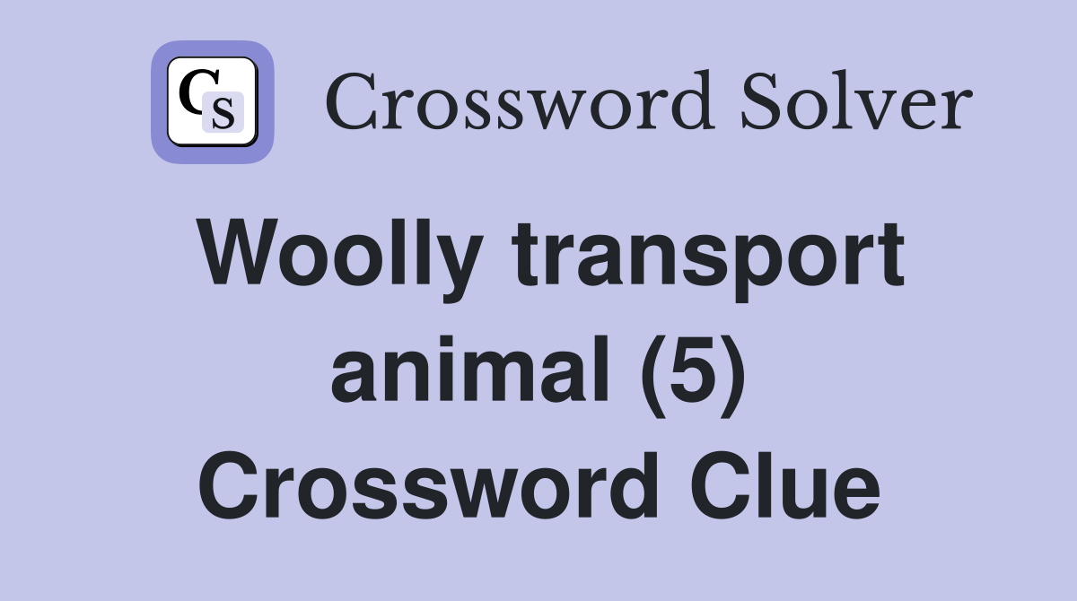 Woolly transport animal (5) Crossword Clue
