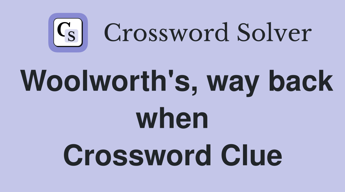 Woolworth's, way back when Crossword Clue
