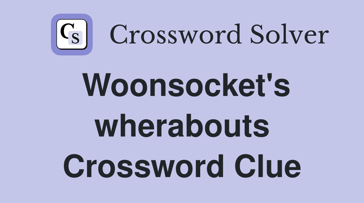 Woonsocket's wherabouts Crossword Clue