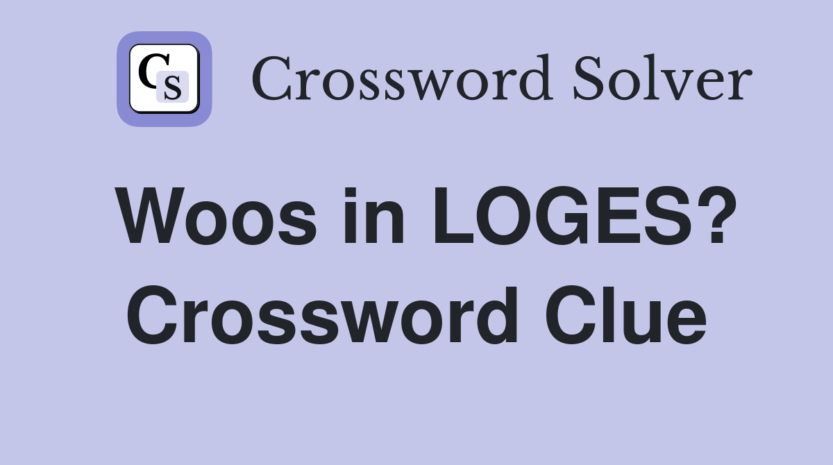 Woos in LOGES? Crossword Clue