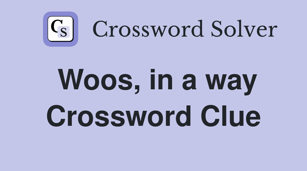 Woos, in a way Crossword Clue