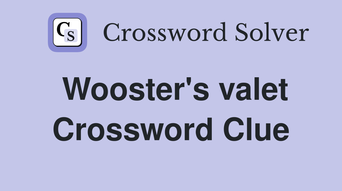 Wooster's valet Crossword Clue