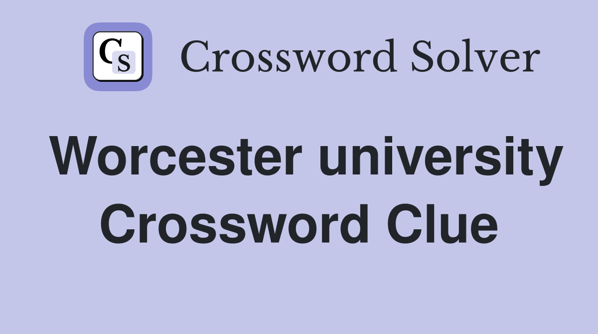 Worcester university Crossword Clue