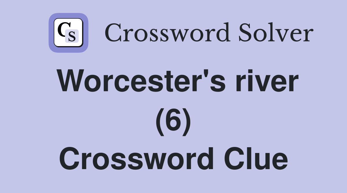 Worcester's river (6) Crossword Clue