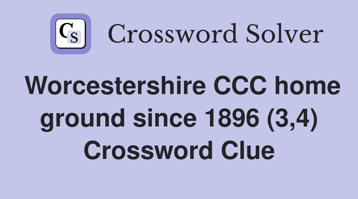 Worcestershire CCC home ground since 1896 (3,4) Crossword Clue