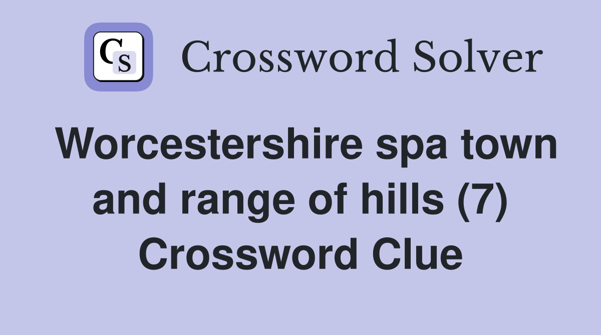 Worcestershire spa town and range of hills (7) Crossword Clue