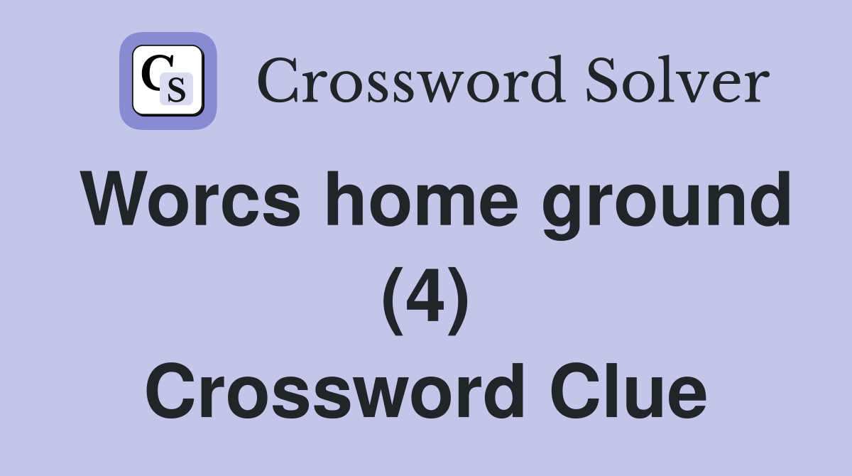 Worcs home ground (4) Crossword Clue