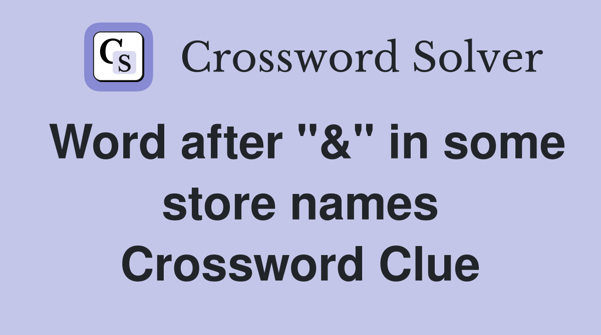 Word after "&" in some store names Crossword Clue