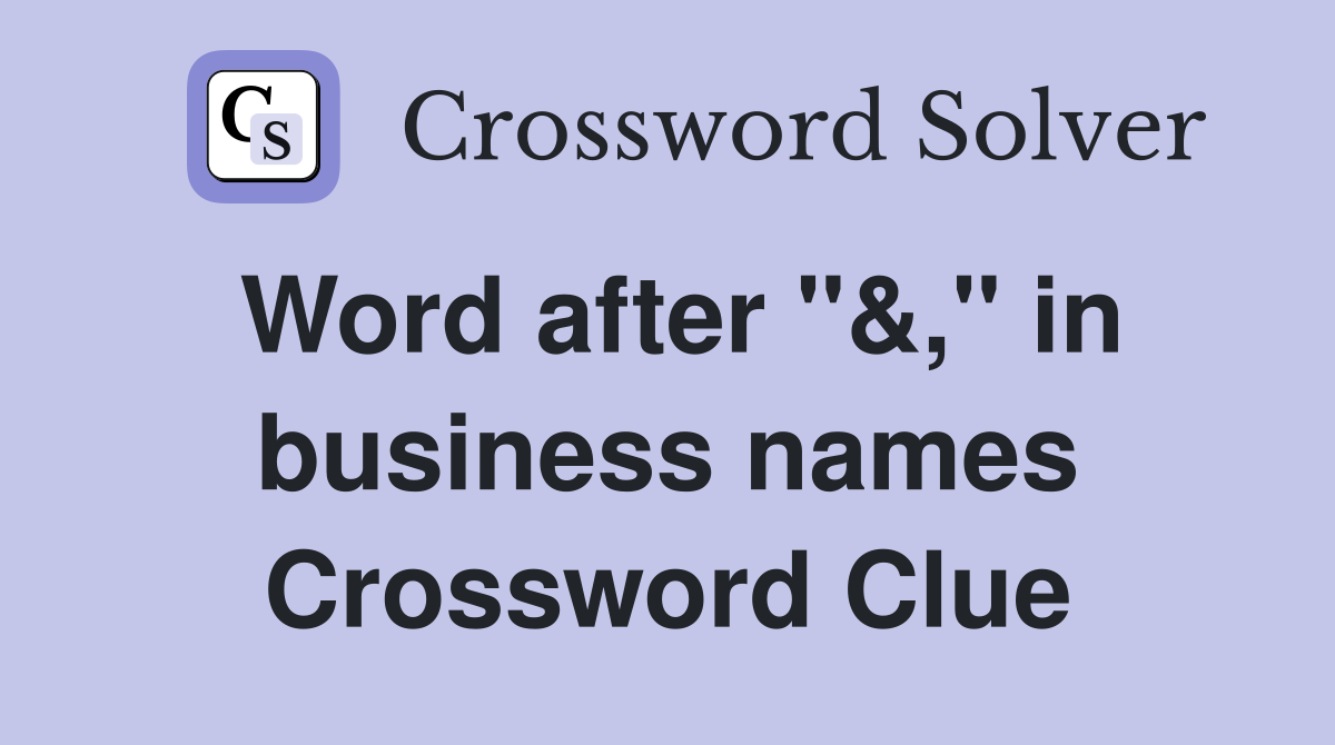 Word after "&," in business names Crossword Clue
