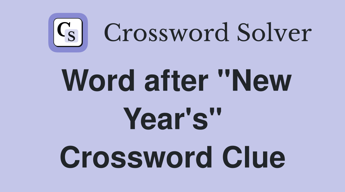 Word after "New Year's" Crossword Clue