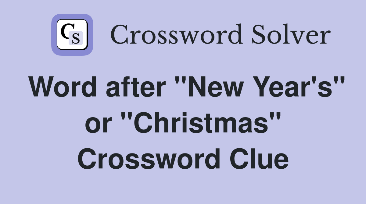Word after "New Year's" or "Christmas" Crossword Clue