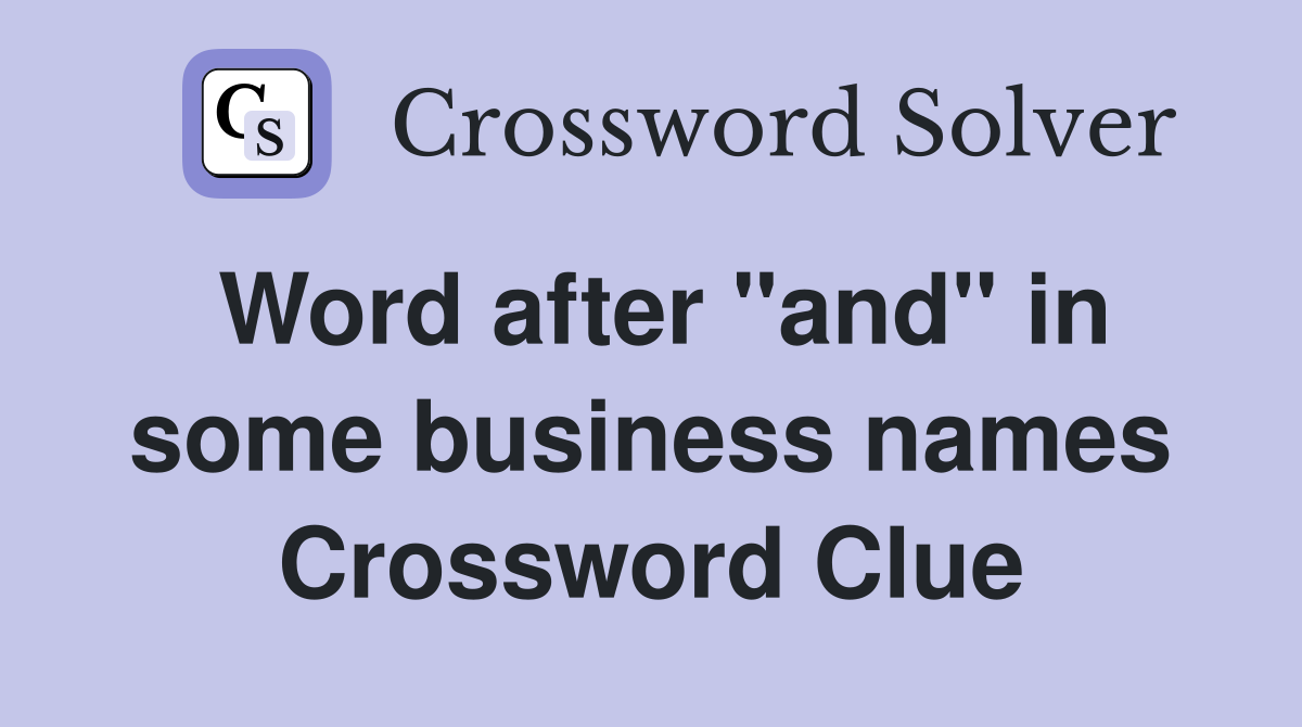 Word after "and" in some business names Crossword Clue