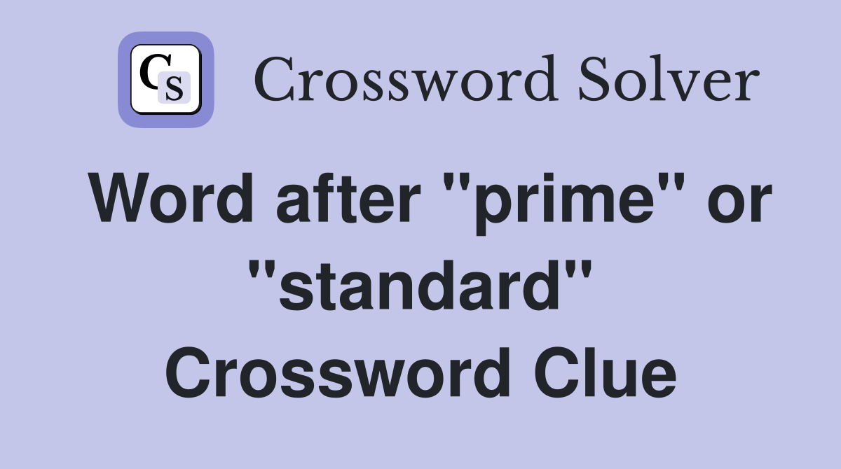 Word after "prime" or "standard" Crossword Clue