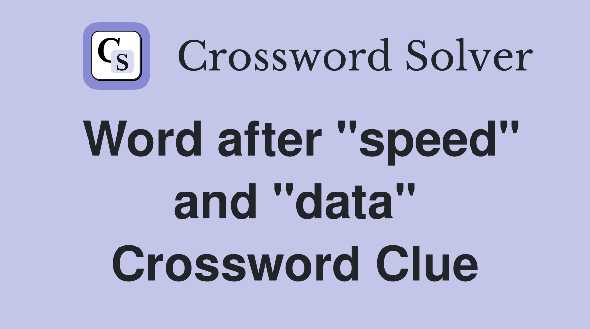 Word after "speed" and "data" Crossword Clue