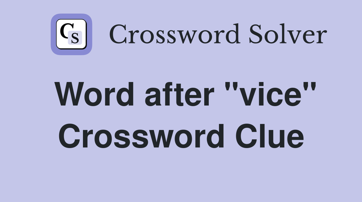 Word after "vice" Crossword Clue