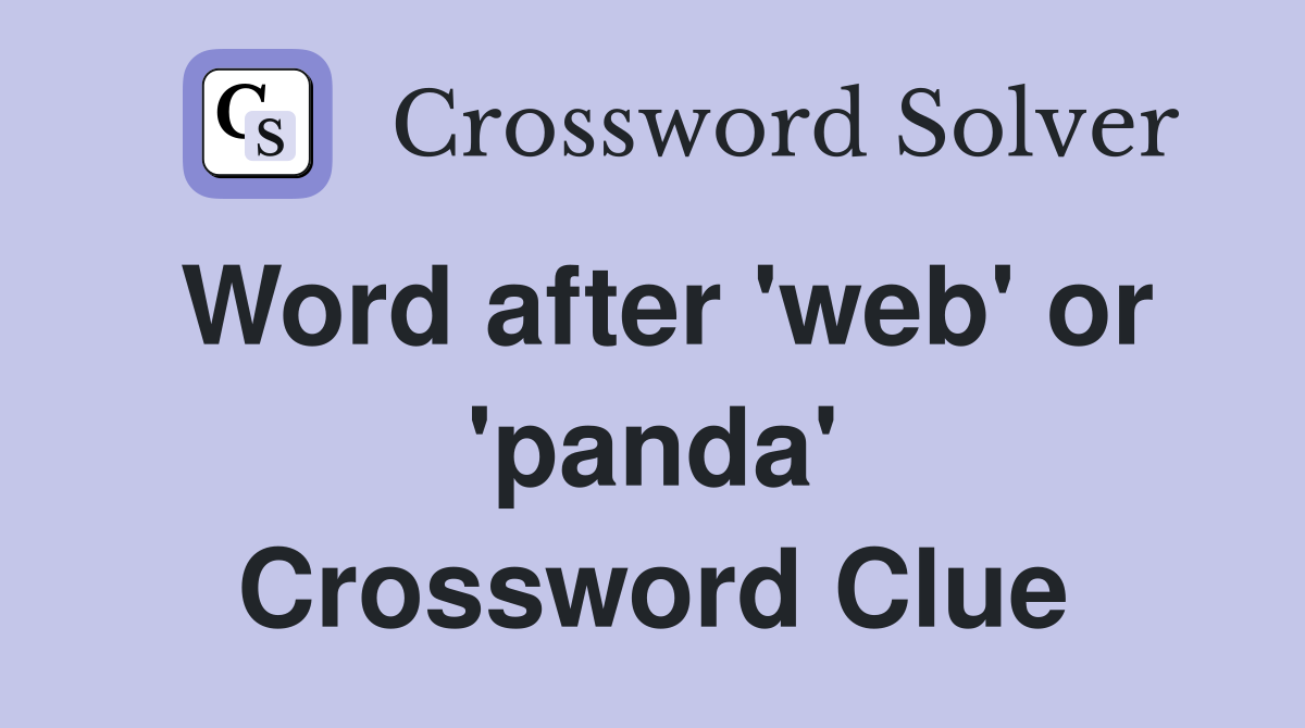 Word after 'web' or 'panda' Crossword Clue