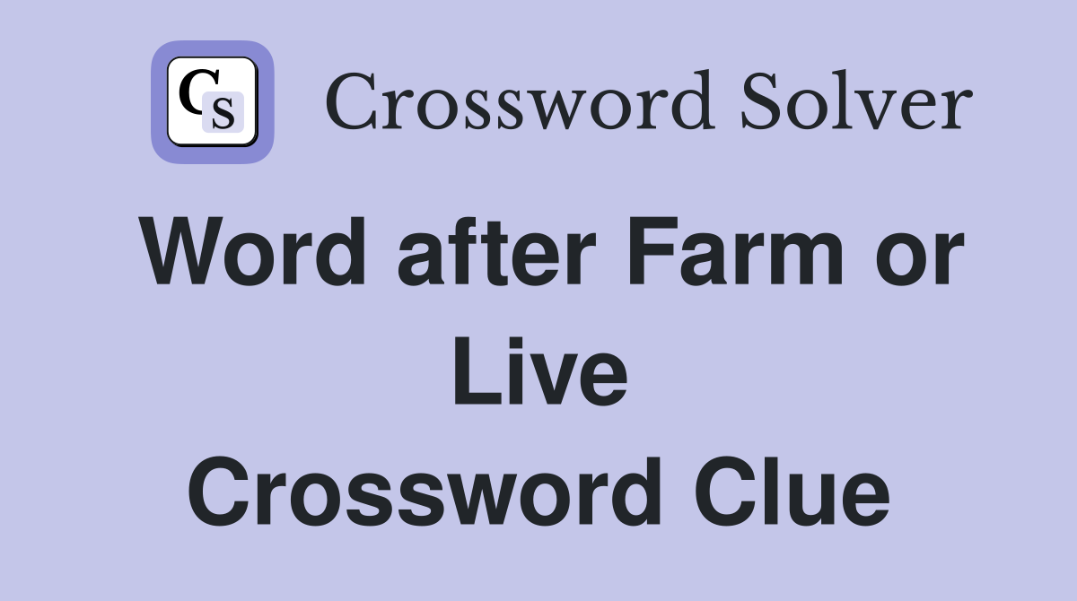 Word after Farm or Live Crossword Clue