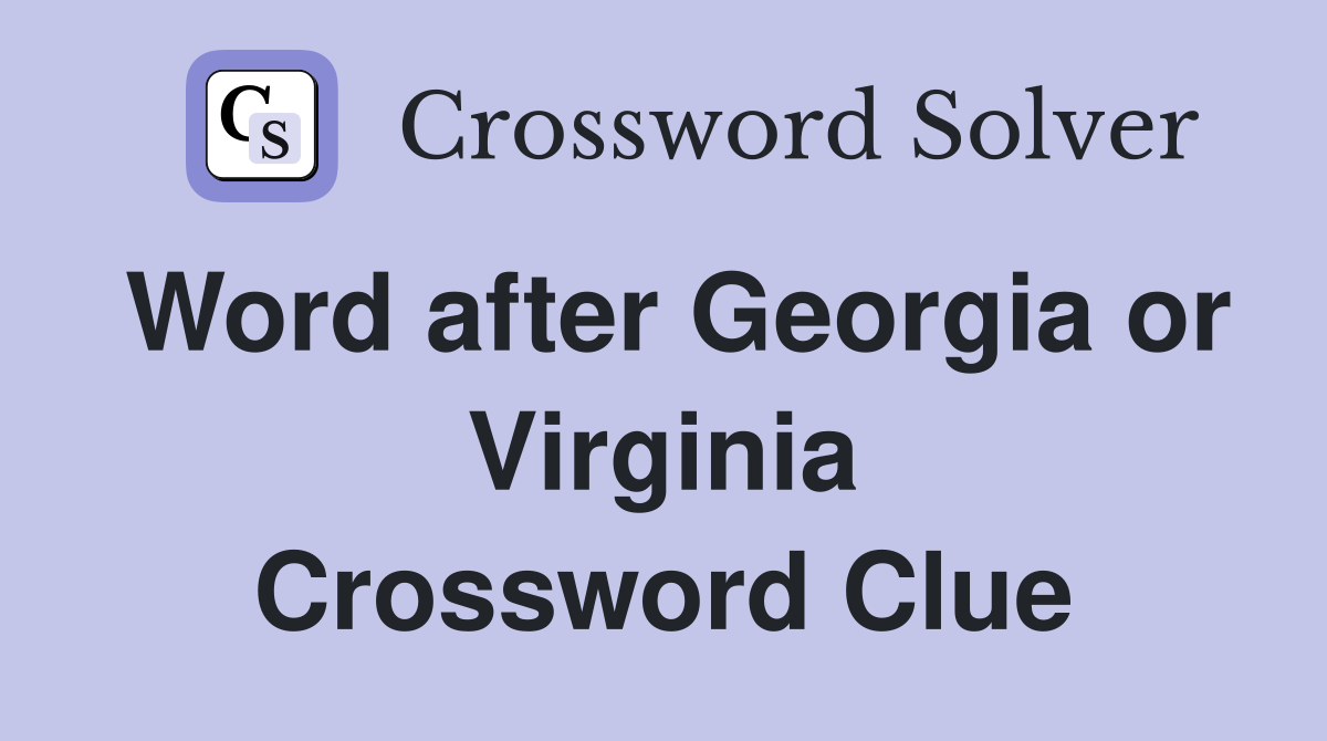 Word after Georgia or Virginia Crossword Clue