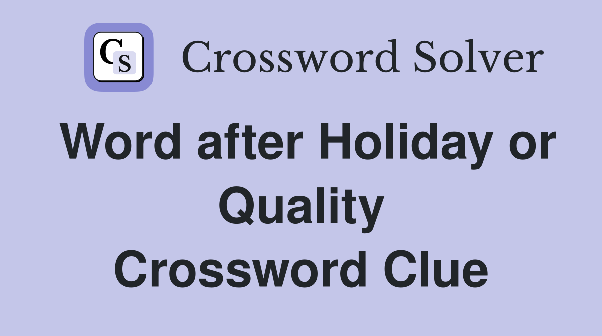 Word after Holiday or Quality Crossword Clue