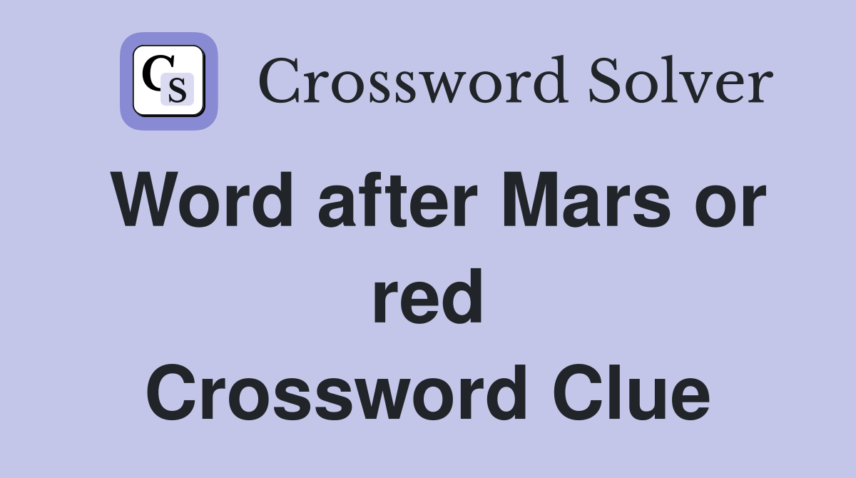 Word after Mars or red Crossword Clue