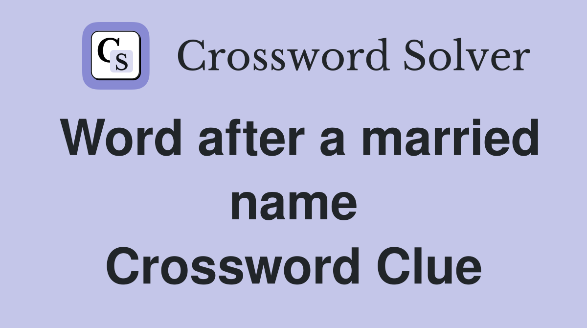 Word after a married name Crossword Clue