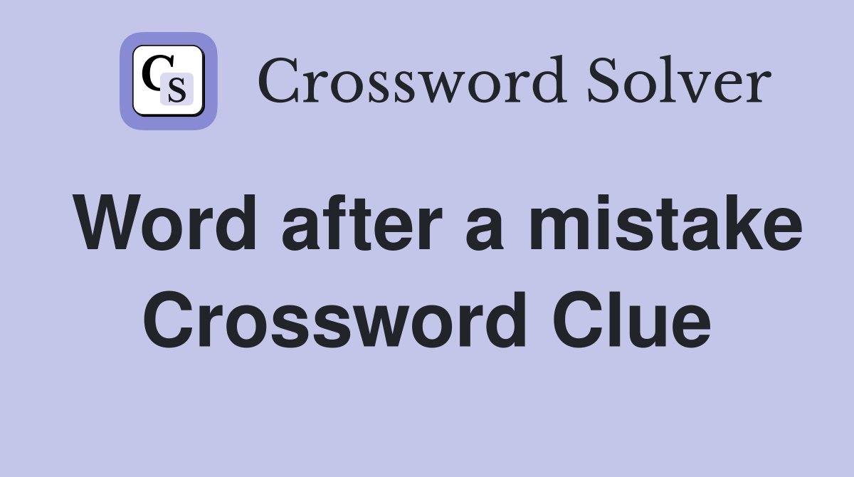 Word after a mistake Crossword Clue