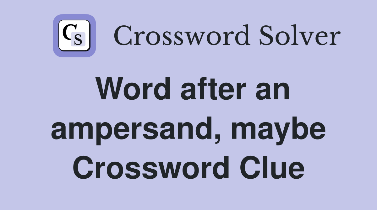 Word after an ampersand, maybe Crossword Clue